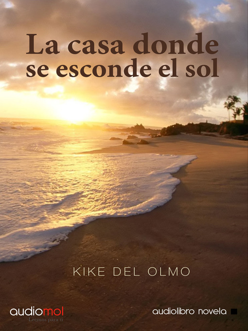Title details for La casa donde se esconde el sol by Kike del Olmo - Available